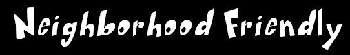 neighborhoodfriendlytitle.jpg
